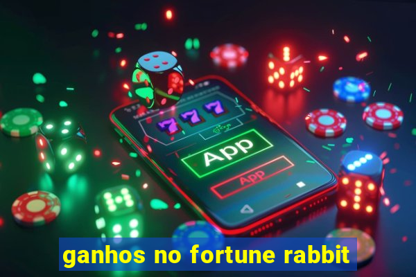 ganhos no fortune rabbit